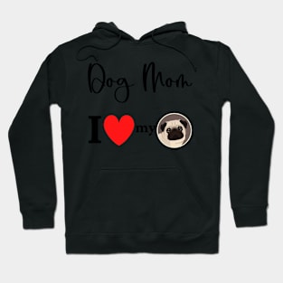 Dog Mom - I love my pug 2 Hoodie